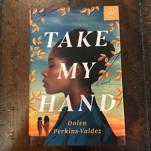 Take My Hand‎ by Dolen Perkins-Valdez